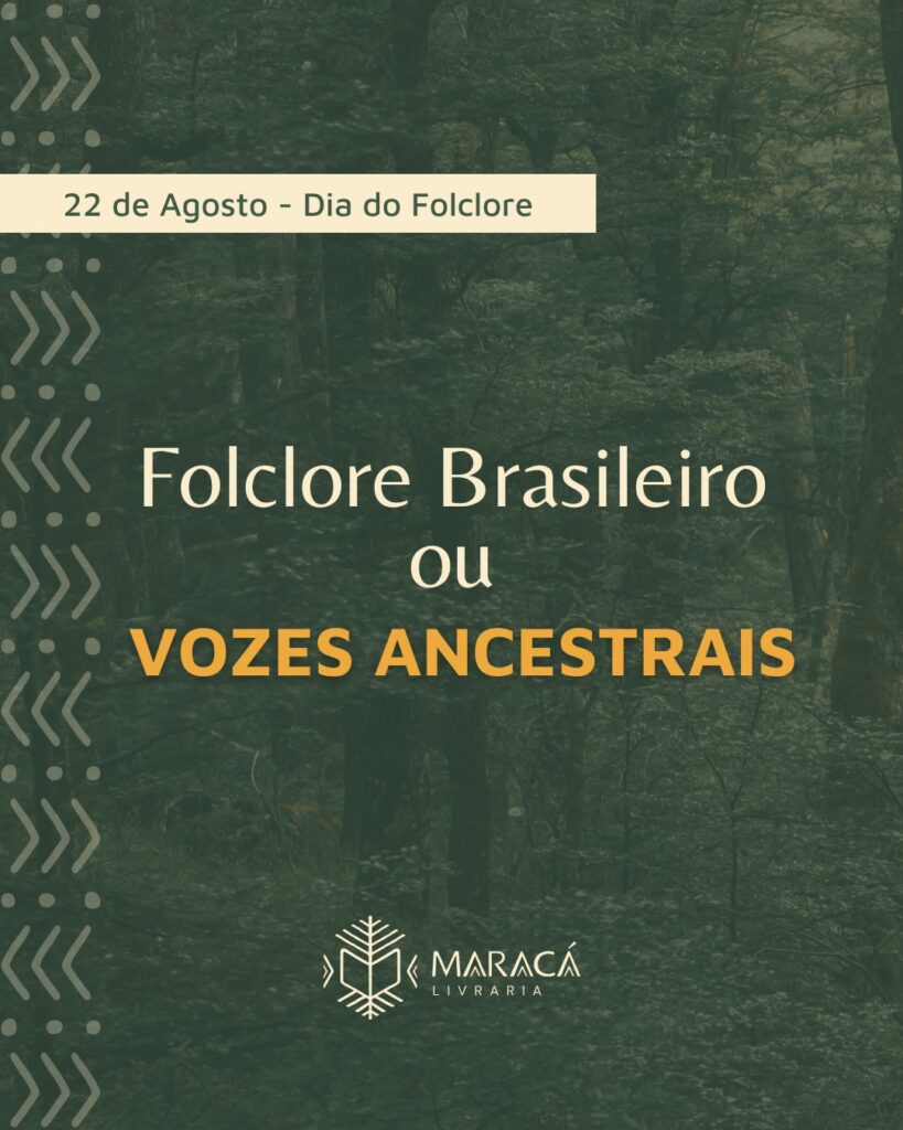 Folclore Brasileiro ou Vozes Ancestrais: notas sobre a valorização do conhecimento ancestral.